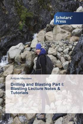 Drilling and Blasting Part I: Blasting Lecture Notes & Tutorials