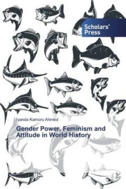 Gender Power, Feminism and Attitude in World History