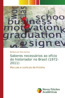 Saberes necessários ao ofício do historiador no Brasil (1972-2011)