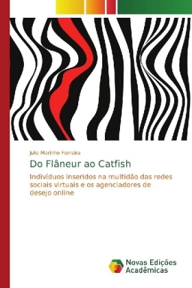 Do Flâneur ao Catfish