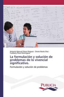 formulación y solución de problemas de lo vivencial significativo.