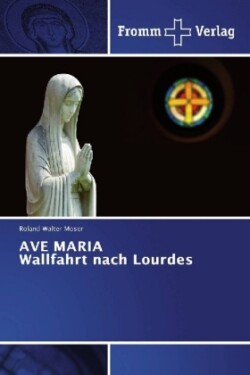 AVE MARIA Wallfahrt nach Lourdes
