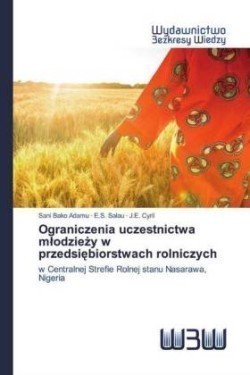 Ograniczenia uczestnictwa mlodziezy w przedsiebiorstwach rolniczych