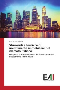 Strumenti e tecniche di investimento immobiliare nel mercato italiano