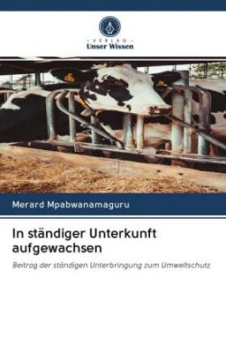 In ständiger Unterkunft aufgewachsen