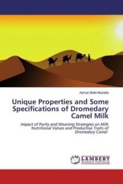 Unique Properties and Some Specifications of Dromedary Camel Milk