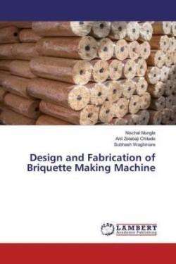 Design and Fabrication of Briquette Making Machine