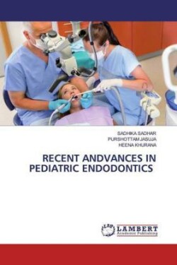 RECENT ANDVANCES IN PEDIATRIC ENDODONTICS