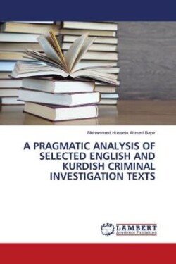 A PRAGMATIC ANALYSIS OF SELECTED ENGLISH AND KURDISH CRIMINAL INVESTIGATION TEXTS