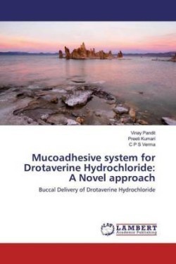 Mucoadhesive system for Drotaverine Hydrochloride: A Novel approach