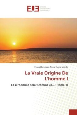 Vraie Origine De L'homme I