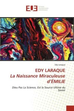 EDY LARAQUE La Naissance Miraculeuse d'ÉMILIE