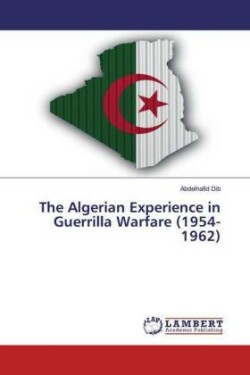 Algerian Experience in Guerrilla Warfare (1954-1962)