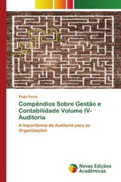 Compêndios Sobre Gestão e Contabilidade Volume IV- Auditoria