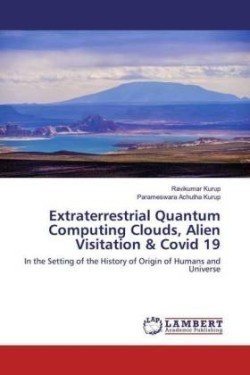 Extraterrestrial Quantum Computing Clouds, Alien Visitation & Covid 19