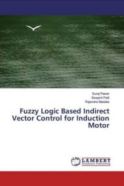 Fuzzy Logic Based Indirect Vector Control for Induction Motor