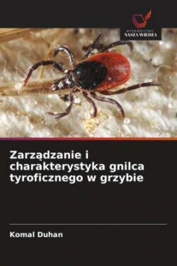 Zarządzanie i charakterystyka gnilca tyroficznego w grzybie