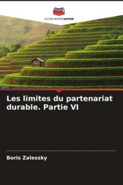 Les limites du partenariat durable. Partie VI