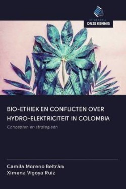 BIO-ETHIEK EN CONFLICTEN OVER HYDRO-ELEKTRICITEIT IN COLOMBIA