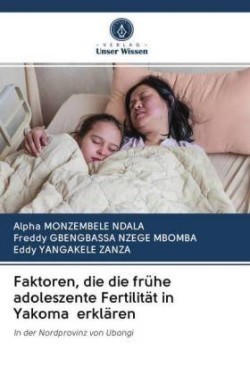 Faktoren, die die frühe adoleszente Fertilität in Yakoma erklären