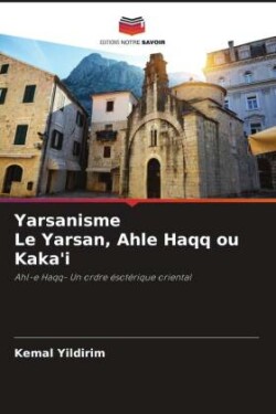 Yarsanisme Le Yarsan, Ahle Haqq ou Kaka'i