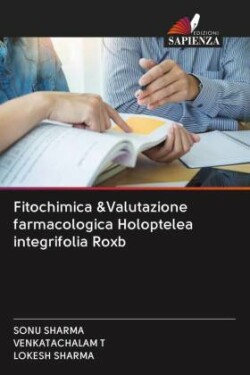 Fitochimica &Valutazione farmacologica Holoptelea integrifolia Roxb