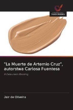 "La Muerte de Artemio Cruz", autorstwa Carlosa Fuentesa