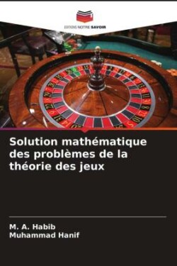 Solution mathématique des problèmes de la théorie des jeux