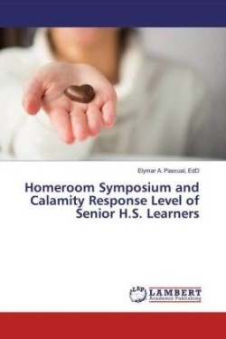 Homeroom Symposium and Calamity Response Level of Senior H.S. Learners