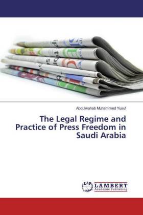 Legal Regime and Practice of Press Freedom in Saudi Arabia
