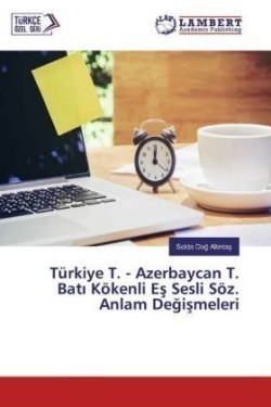 Türkiye T. - Azerbaycan T. Bati Kökenli Es Sesli Söz. Anlam Degismeleri