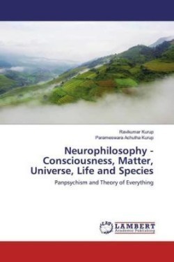 Neurophilosophy - Consciousness, Matter, Universe, Life and Species