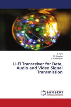 Li-Fi Transceiver for Data, Audio and Video Signal Transmission