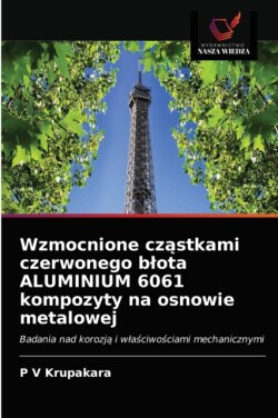 Wzmocnione cząstkami czerwonego blota ALUMINIUM 6061 kompozyty na osnowie metalowej