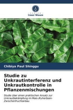 Studie zu Unkrautinterferenz und Unkrautkontrolle in Pflanzenmischungen