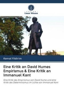 Eine Kritik an David Humes Empirismus & Eine Kritik an Immanuel Kant