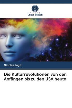 Die Kulturrevolutionen von den Anfängen bis zu den USA heute