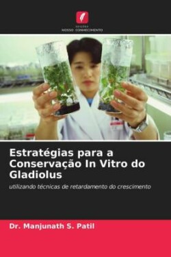 Estratégias para a Conservação In Vitro do Gladiolus
