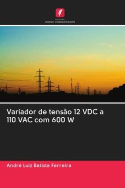 Variador de tensão 12 VDC a 110 VAC com 600 W