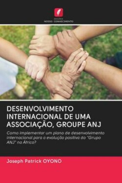 Desenvolvimento Internacional de Uma Associação, Groupe Anj