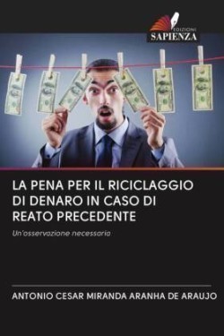 Pena Per Il Riciclaggio Di Denaro in Caso Di Reato Precedente