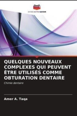 Quelques Nouveaux Complexes Qui Peuvent Être Utilisés Comme Obturation Dentaire