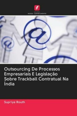 Outsourcing De Processos Empresariais E Legislação Sobre Trackball Contratual Na Índia