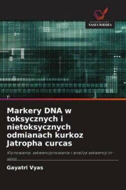 Markery DNA w toksycznych i nietoksycznych odmianach kurkoz Jatropha curcas