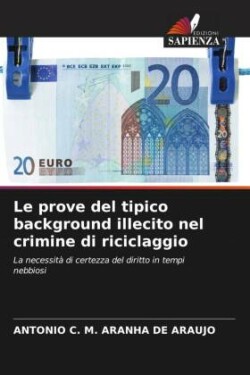 Le prove del tipico background illecito nel crimine di riciclaggio