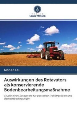 Auswirkungen des Rotavators als konservierende Bodenbearbeitungsmaßnahme