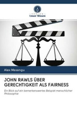 JOHN RAWLS ÜBER GERECHTIGKEIT ALS FAIRNESS