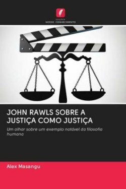 JOHN RAWLS SOBRE A JUSTIÇA COMO JUSTIÇA