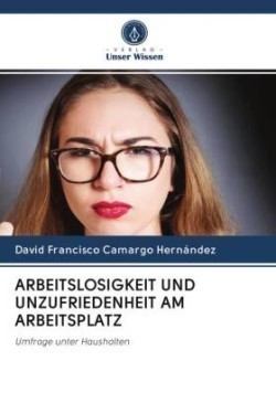 Arbeitslosigkeit Und Unzufriedenheit Am Arbeitsplatz