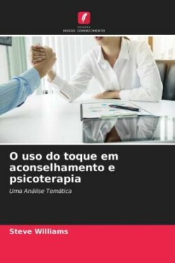 O uso do toque em aconselhamento e psicoterapia